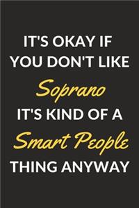 It's Okay If You Don't Like Soprano It's Kind Of A Smart People Thing Anyway