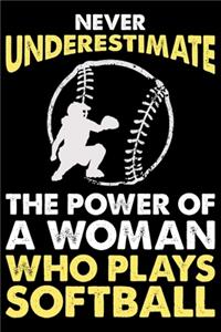 Never Underestimate The Power Of A Woman Who Plays Softball