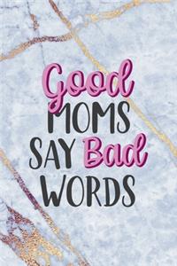 Good Moms Say Bad Words