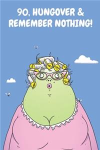 90, Hungover & Remember Nothing!