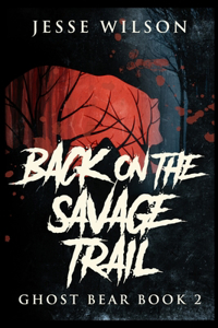 Back On The Savage Trail