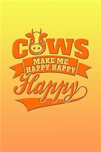Cows Make Me Happy Happy Happy