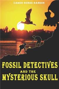 Fossil Detectives and the Mysterious Skull