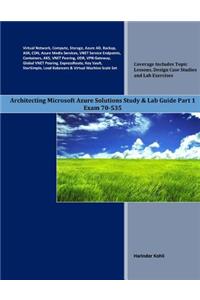 Architecting Microsoft Azure Solutions Study & Lab Guide Part 1: Exam 70535