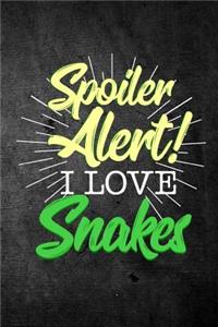 Spoiler Alert I Love Snakes