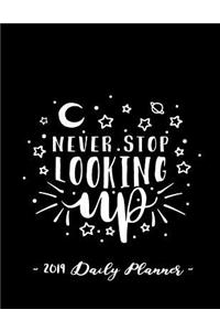 2019 Daily Planner - Never Stop Looking Up