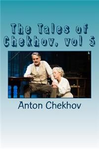 The Tales of Chekhov, vol 5