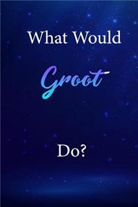 What Would Groot Do?
