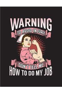 Warning To Avoid Injury Don't Tell Me How To Do My Job