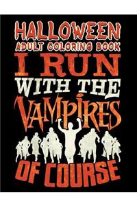 Halloween Adult Coloring Book I Run with the Vampires of Course