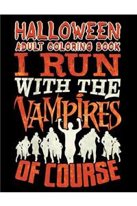Halloween Adult Coloring Book I Run With The Vampires Of Course