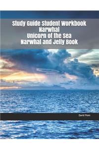 Study Guide Student Workbook Narwhal Unicorn of the Sea Narwhal and Jelly Book
