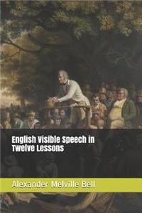 English Visible Speech in Twelve Lessons