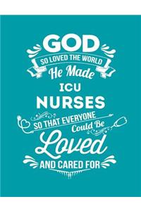 God So Loved the World He Made ICU Nurses So That Everyone Could Be Loved and Cared for