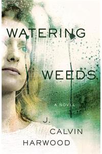 Watering Weeds