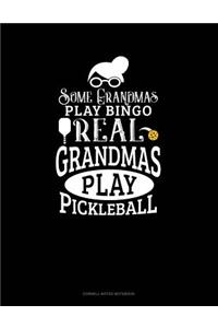 Some Grandmas Play Bingo Real Grandmas Play Pickleball
