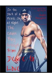 In the Dark of a Pirate Ship at Night, the Cabin Boy Creeps from Desire to Love
