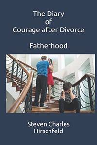 The Diary of Courage after Divorce Fatherhood