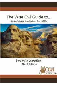 The Wise Owl Guide To... Dantes Subject Standardized Test (Dsst) Ethics in America Third Edition