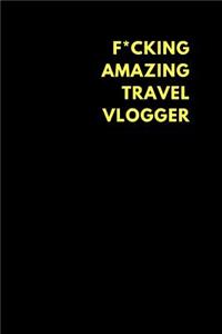 F*cking Amazing Travel Vlogger