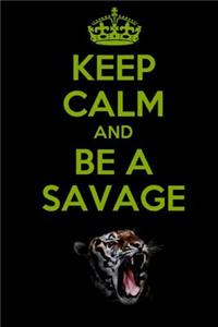 Keep Calm and Be a Savage