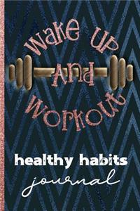 Wake Up and Workout Healthy Habits Journal