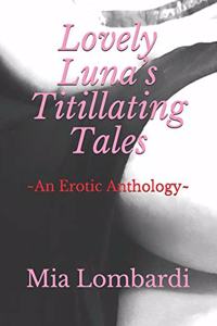 Lovely Luna's Titillating Tales An Erotic Anthology