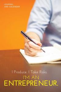 I Produce. I Take Risks. I'm an Entrepreneur.