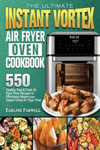 The Ultimate Instant Vortex Air Fryer Oven Cookbook