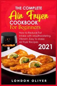 The Complete Air Fryer Cookbook for Beginners 2021