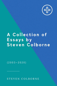Collection of Essays by Steven Colborne