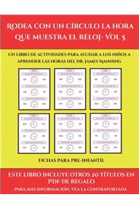 Fichas para pre-infantil (Rodea con un círculo la hora que muestra el reloj- Vol 5)