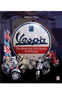 Vespa: The Story of a Cult Classic in Pictures