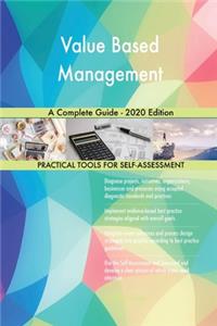 Value Based Management A Complete Guide - 2020 Edition