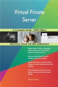 Virtual Private Server A Complete Guide - 2020 Edition