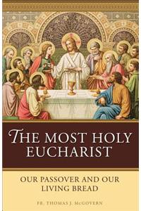 The Most Holy Eucharist: Our Passover and Our Living Bread