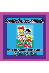 Beatitudes Are Attitudes