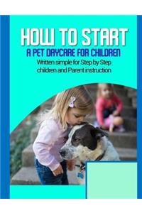 How to start a pet daycare for children