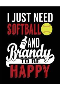 I Just Need Softball And Brandy To Be Happy