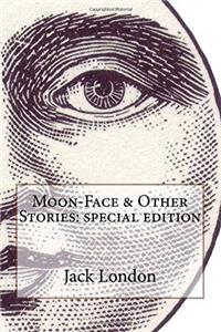 Moon-Face & Other Stories