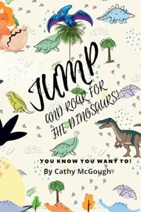 Jump and Roar for the Dinosaurs!