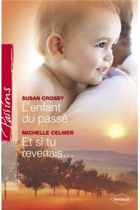 L'Enfant Du Passe - Et Si Tu Revenais... (Harlequin Passions)
