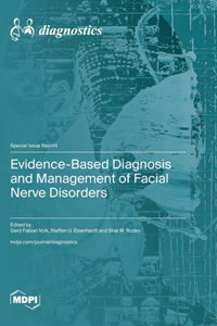 Evidence-Based Diagnosis and Management of Facial Nerve Disorders