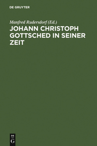 Johann Christoph Gottsched in seiner Zeit