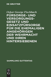 Fürsorge- und Versorgungsgesetz und Einsatzfürsorge für die ehemaligen Angehörigen der Wehrmacht und ihren HinterSiebenen
