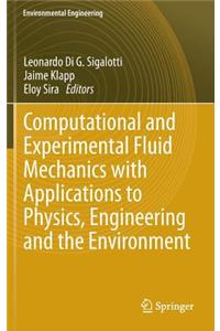 Computational and Experimental Fluid Mechanics with Applications to Physics, Engineering and the Environment