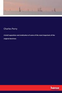 brief exposition and vindication of some of the most important of the original doctrines
