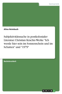 Subjektivitätssuche in postkolonialer Literatur. Christian Krachts Werke 