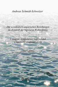 Die westdeutsch-ungarischen Beziehungen im Zeitalter der bipolaren Weltordnung (1947-1990) A magyar-nyugatnémet kapcsolatok a bipoláris világrend idején (1947-1990)