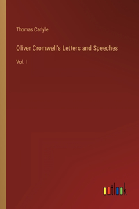 Oliver Cromwell's Letters and Speeches